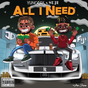 Yung6ix ft. Suji – All I Need