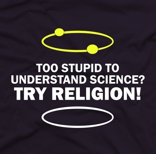 Too Stupid To Understand Science, Try Religion