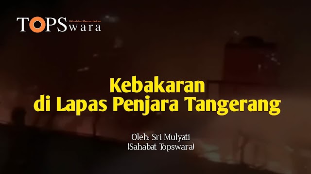 Kebakaran di Lapas Penjara Tangerang
