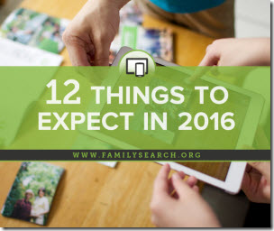 12 Things to Expect from FamilySearch in 2016