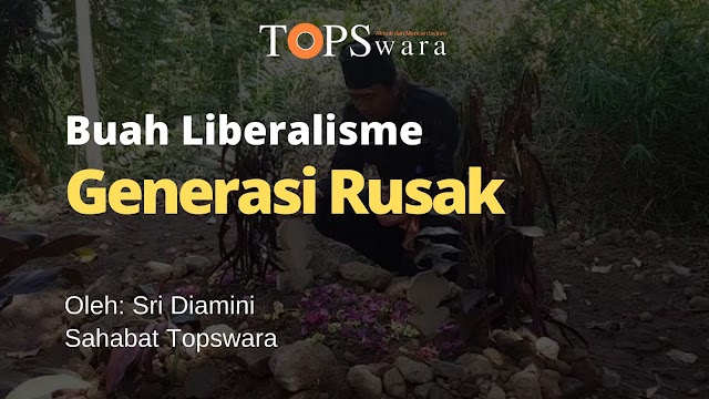 Buah Liberalisme Generasi Rusak