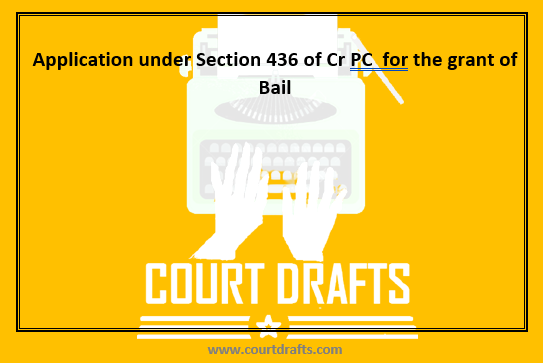 Application under Section 436 of Cr PC  for the grant of Bail