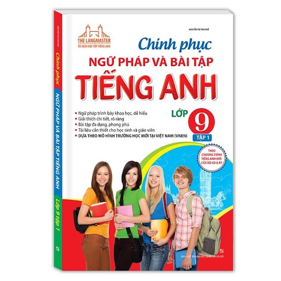 Sách - Chinh Phục Ngữ Pháp Và Bài Tập Tiếng Anh - Lớp 9 (Tập 1) (Tái Bản 02)