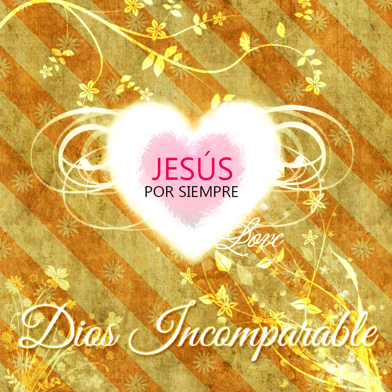 Jesús por Siempre - Dios Incomparable