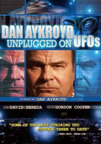 Dan Akroyd Unplugged On Ufos Movie
