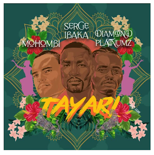 AUDIO : Serge Ibaka Ft Diamond Platnumz & Mohombi - TAYARI | Download