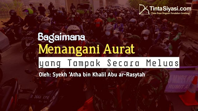 Bagaimana Menangani Aurat yang Tampak Secara Meluas