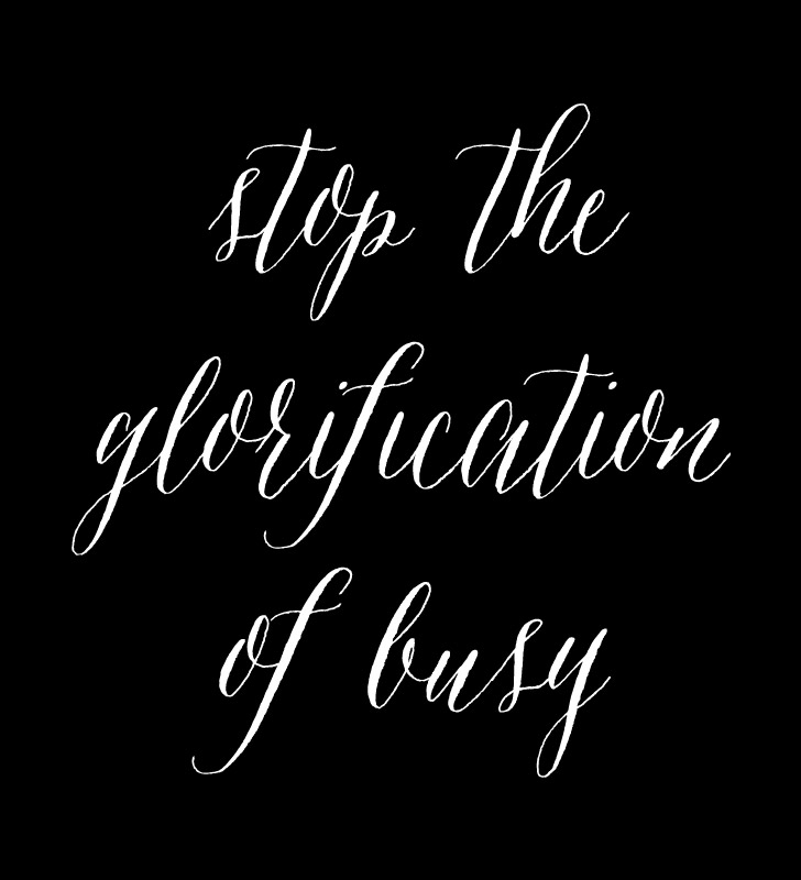 Stop the Glorification of Busy (15 in 2015 Goals for the New Year!)