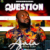 Ajala Dishes Out New Single "A Question"