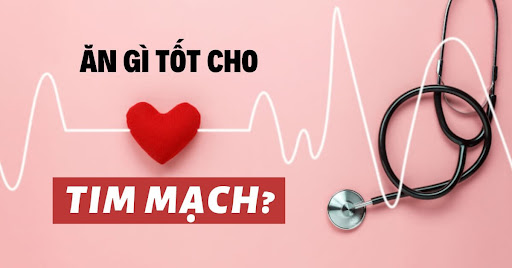 Ăn gì tốt cho tim mạch