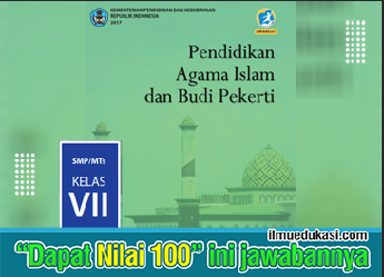 Kunci Jawaban Pai Kelas 7 Pendidikan Agama Islam Buku Siswa Kurikulum 2013 Revisi 2017 Ilmu Edukasi