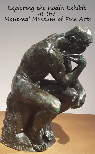 Exploring the Rodin Exhibit at the Montreal Museum of Fine Arts