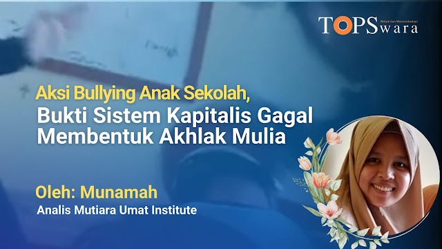 Aksi Bullying Anak Sekolah, Bukti Sistem Kapitalis Gagal Membentuk Akhlak Mulia