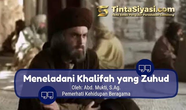 Meneladani Sang Khalifah yang Zuhud