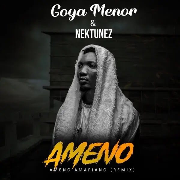 Audio | Goya Menor – Ameno Amapiano Remix Ft Nektunez | Download Mp3