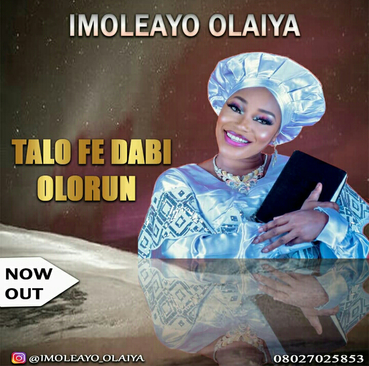 [Gospel]:-  Imoleayo Olaiya - Talofe dabi olorun