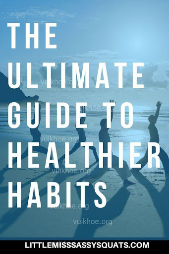 How to develop healthy habits for a better life