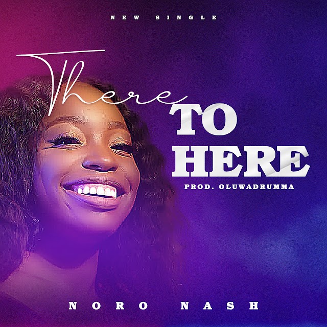 NEW MUSIC: Noro Nash - There to Here 