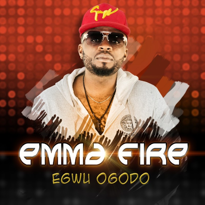 Emma Fire - Egwu Ogodo