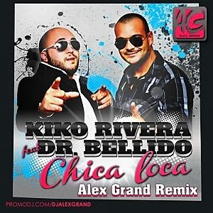 Kiko Rivera feat. Dr Bellido - Chica Loca (Alex Grand Radio Remix)