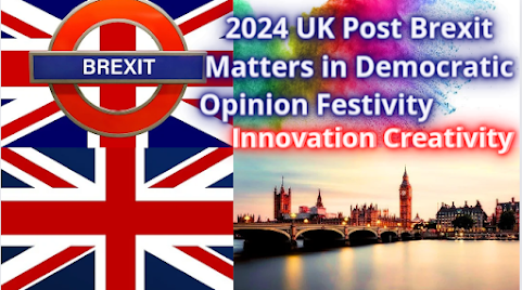 2024 UK Post Brexit Matters in Democratic Opinion Festivity