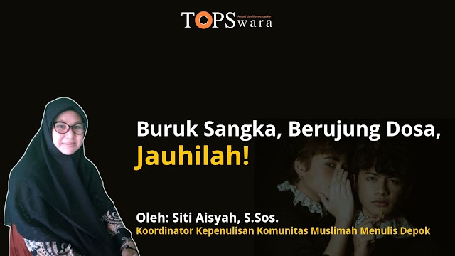 Buruk Sangka, Berujung Dosa, Jauhilah!