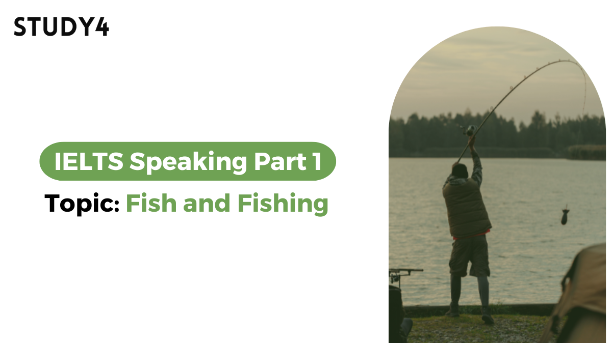 speaking part 1 sample bài mẫu chủ đề fish fishing