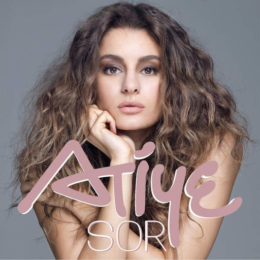 Atiye Full Albümleri Atiye%252520-%252520Sor%252520%2525282015%252529%252520Single