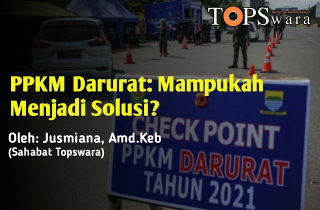 PPKM Darurat: Mampukah Menjadi Solusi?