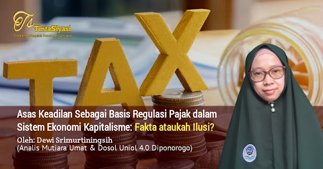 Asas Keadilan Sebagai Basis Regulasi Pajak dalam Sistem Ekonomi Kapitalisme: Fakta ataukah Ilusi?