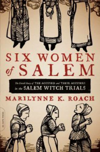 Six Women Of Salem What Can We Learn From History