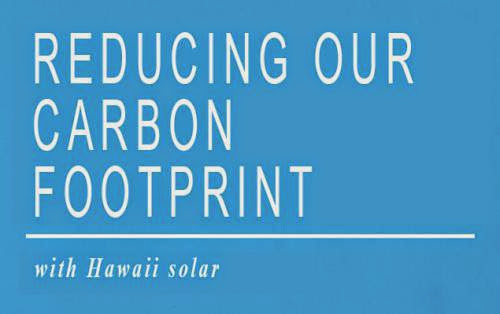 Hawaii Solar And Reducing Our Carbon Footprint