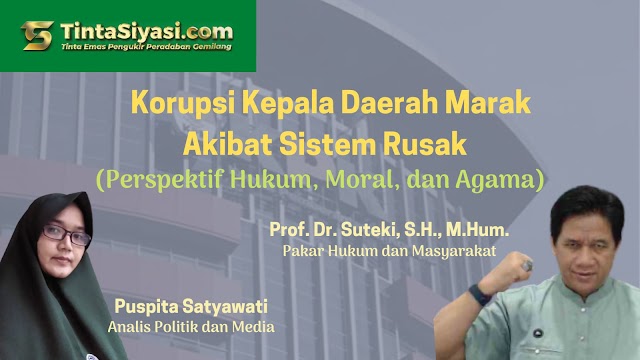 Korupsi Kepala Daerah Marak Akibat Sistem Rusak (Perspektif Hukum, Moral, dan Agama)