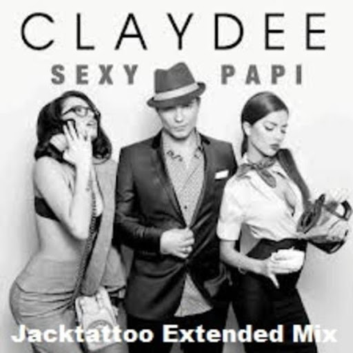 Claydee - Sexy Papi (Jacktattoo Extended Mix)