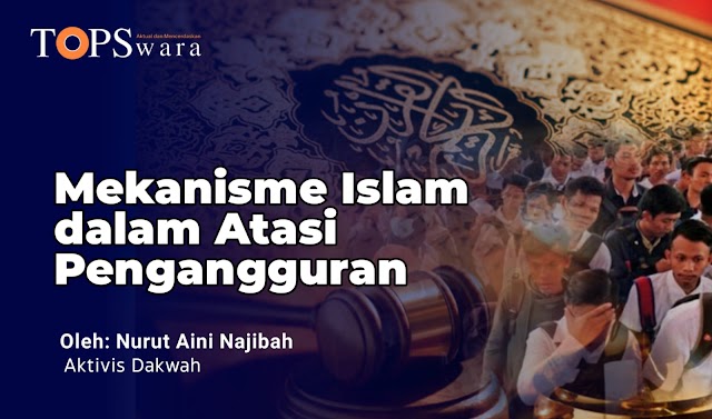 Mekanisme Islam dalam Atasi Pengangguran