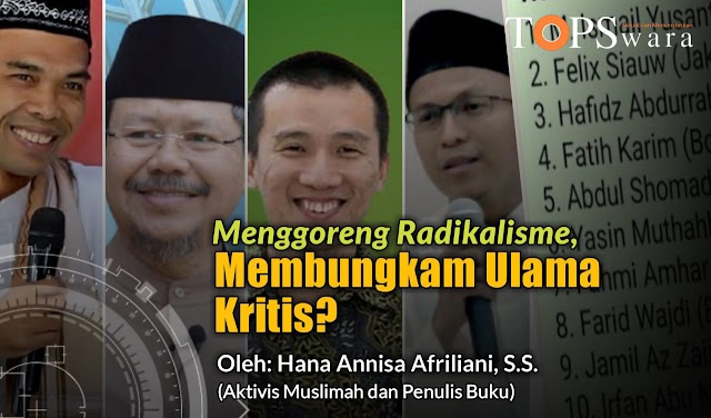 Menggoreng Radikalisme, Membungkam Ulama Kritis? 