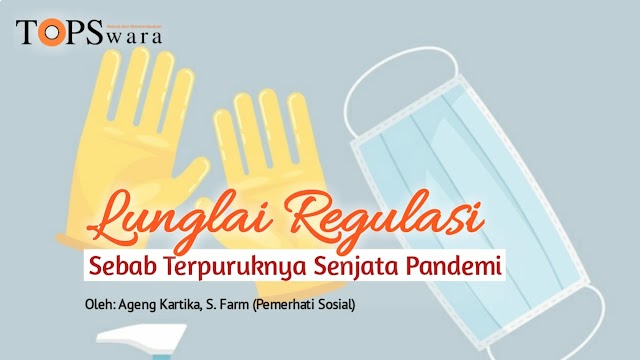 Lunglai Regulasi Sebab Terpuruknya Senjata Pandemi