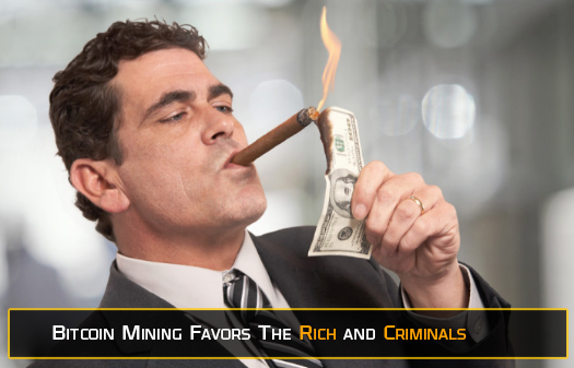 Bitcoin Mining Favors The Rich and Criminals