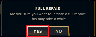 haga clic en Sí en el aviso de reparación completa.  Cómo reparar el error Directx de League of Legends en Windows 10