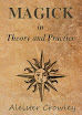 Magick In Theory And Practice