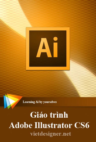 Giáo trình tự học Adobe Illustrator CS6 bằng tiếng Việt  Adobe+Illustrator+CS6+-+VietDesigner.net