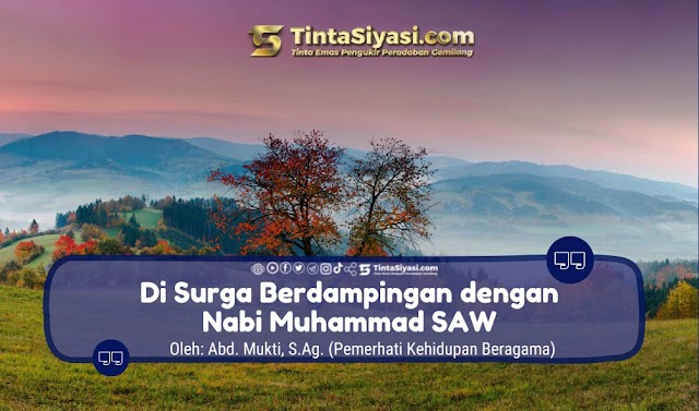 Di Surga Berdampingan dengan Nabi Muhammad SAW