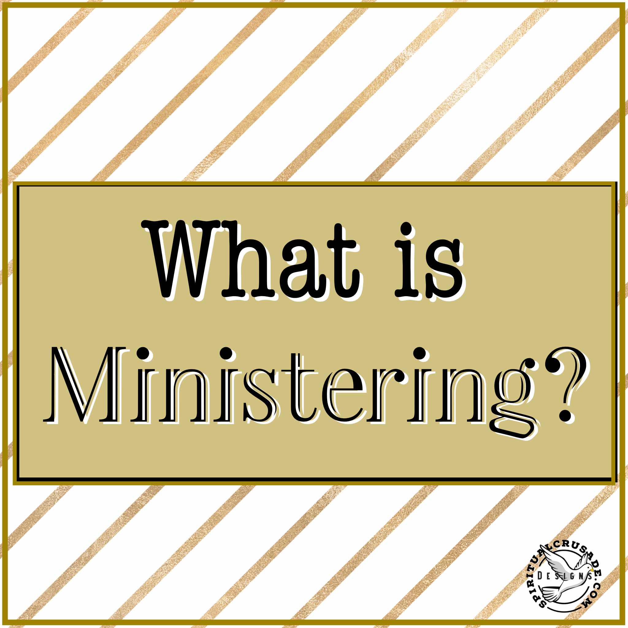 What is Ministering?