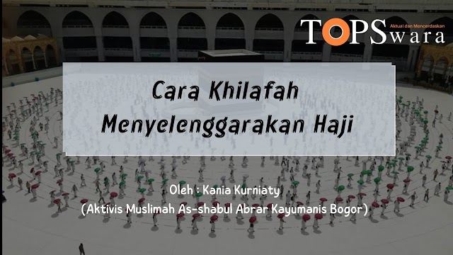 Cara Khilafah Menyelenggarakan Haji