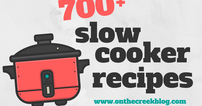 700+ Slow Cooker Recipes - Tiff W. - on the creek blog