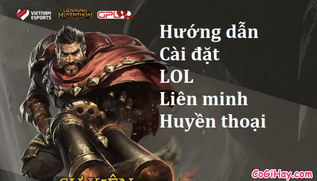 cài đặt game liên minh huyền thoại vào máy tính