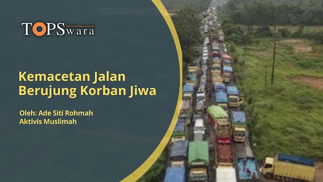 Kemacetan Jalan Berujung Korban Jiwa