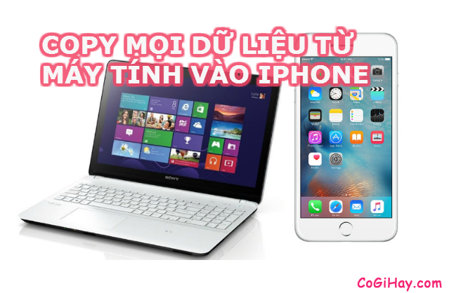 Cách Copy Mọi Files Vào Ra iPhone, iPad từ máy tính