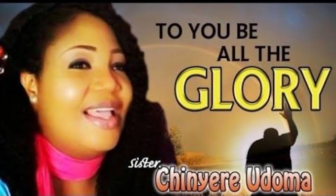 Music: Father To You Be All The Glory - Chinyere Udoma [Throwback song] 
