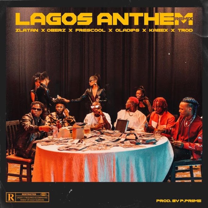 [Music] Zlatan Ft. Oberz, Frescool, Oladips, Kabex & TROD – Lagos Anthem (Remix)